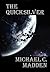 The Quicksilver by Michael C. Madden