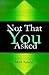 Not That You Asked by Mark Randall