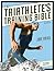 The Triathlete's Training Bible by Joe Friel