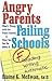 Angry Parents, Failing Schools: What's Wrong with the Public Schools & What You Can Do About It