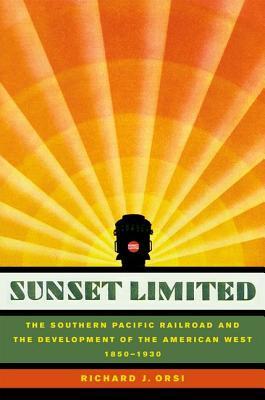 Sunset Limited: The Southern Pacific Railroad and the Development of the American West, 1850-1930 (Hardcover)