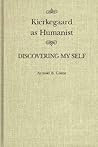 Kierkegaard as Humanist: Discovering My Self (McGill-Queen’s Studies in the Hist of Id) (Volume 19)