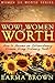 WOW! Women of Worth: How To Become An Extraordinary Woman Using Ordinary Tools (WOW! Women Series)