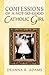 Confessions of a Not-So-Good Catholic Girl by Deanna R. Adams