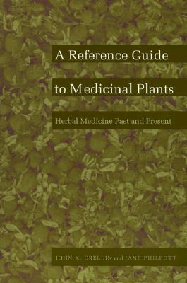 A Reference Guide to Medicinal Plants: Herbal Medicine Past and Present (Paperback)
