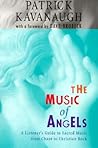 The Music of Angels: A Listener's Guide to Sacred Music from Chant to Christian Rock