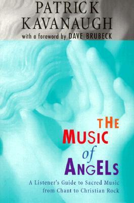 The Music of Angels: A Listener's Guide to Sacred Music from Chant to Christian Rock (Paperback)