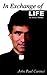 In Exchange of Life by John Paul Carinci