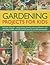 Gardening Projects for Kids...