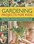 Gardening Projects for Kids by Jenny Hendy