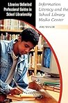 Information Literacy and the School Library Media Center (Libraries Unlimited Professional Guides in School Librarianship) Information Literacy and the School Library Media Center (Libraries Unlimited Professional Guides in School Librarianship)