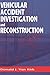 Vehicular Accident Investigation and Reconstruction