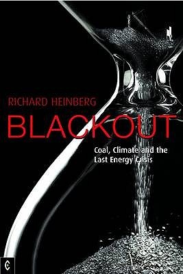 Blackout: Coal, Climate and the Last Energy Crisis by Heinberg, Richard (2009) Paperback