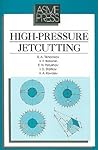 High-Pressure Jetcutting (Asme Press Translations) High-Pressure Jetcutting (Asme Press Translations)