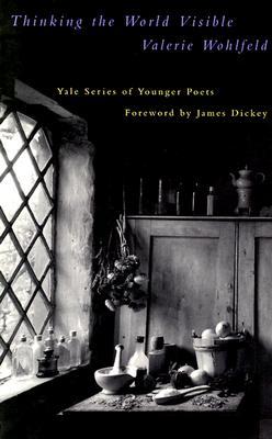 Thinking the World Visible (Yale Series of Younger Poets)