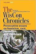 The WisCon Chronicles, Vol. 2: Provocative essays on feminism, race, revolution, and the future