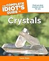 The Complete Idiot's Guide to Crystals The Complete Idiot's Guide to Crystals