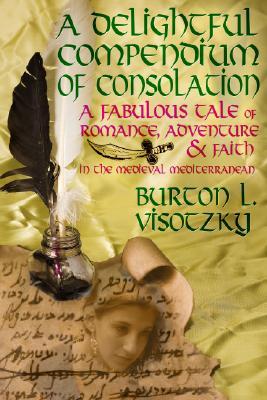 A Delightful Compendium of Consolation: A Fabulous Tale of Romance, Adventure and Faith in the Medieval Mediterranean (Paperback)
