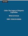 Chile: The Legacy of Hispanic Capitalism (Latin American Histories)