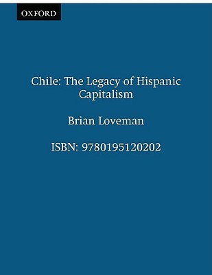 Chile: The Legacy of Hispanic Capitalism (Latin American Histories)