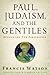 Paul, Judaism, and the Gentiles: Beyond the New Perspective