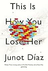 This Is How You Lose Her by Junot Díaz