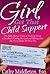 Girl, Get That Child Support: The Baby Mama's Guide to Tracking Down a Deadbeat, Finding His Cash and Making Him Pay Every Dollar He Owes You