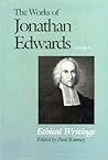 The Works of Jonathan Edwards, Vol. 8: Ethical Writings The Works of Jonathan Edwards, Vol. 8: Ethical Writings