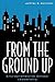 From the Ground Up by Jeffrey R. Cornwall