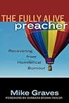 The Fully Alive Preacher: Recovering from Homiletical Burnout