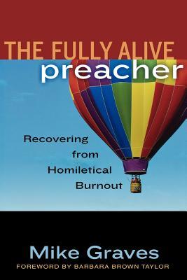 The Fully Alive Preacher: Recovering from Homiletical Burnout (Paperback)