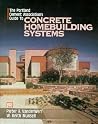 The Portland Cement Association's Guide to Concrete Homebuilding Systems The Portland Cement Association's Guide to Concrete Homebuilding Systems