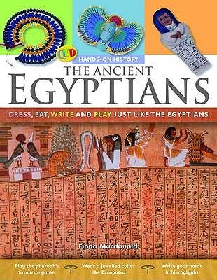 The Ancient Egyptians: Dress, Eat, Write, and Play Just Like the Egyptians (Hands On History)