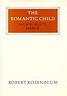 The Romantic Child: From Runge to Sendak (Walter Neurath Memorial Lectures)