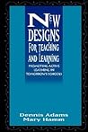 New Designs for Teaching and Learning: Promoting Active Learning in Tomorrow's Schools (Jossey-Bass Education)