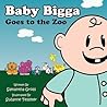 Baby Bigga Goes to the Zoo Baby Bigga Goes to the Zoo