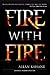 Fire with Fire