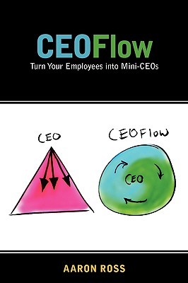 CEOFlow: Turn Your Employees Into Mini-CEOs (Paperback)