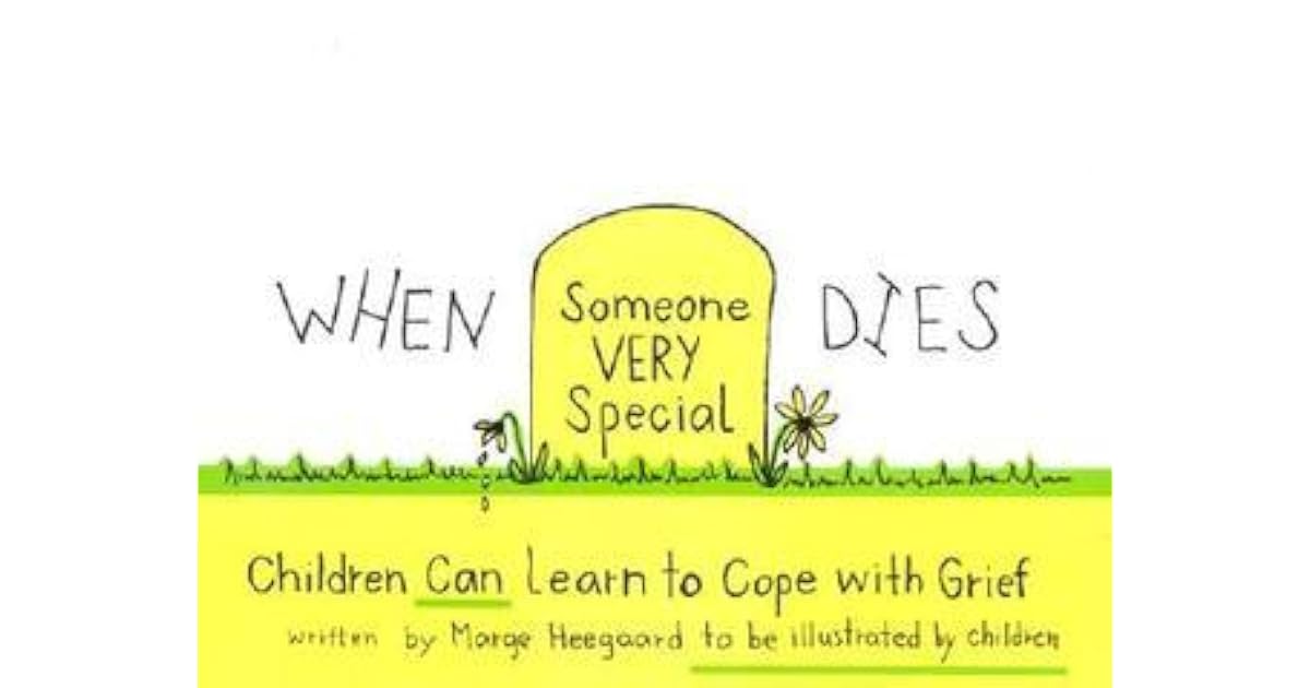 When Someone Very Special Dies Children Can Learn to Cope