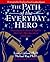 The Path of the Everyday Hero by Lorna  Catford