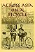 Across Asia on a Bicycle: T...