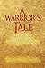 A Warrior's Tale: A True Story of a Near Death Experience and Return