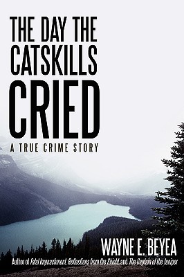 The Day the Catskills Cried: A True Crime Story (Hardcover)