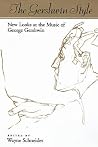 The Gershwin Style: New Looks at the Music of George Gershwin The Gershwin Style: New Looks at the Music of George Gershwin