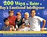200 Ways to Raise a Boy's Emotional Intelligence: An Indispensible Guide for Parents, Teachers & Other Concerned Caregivers
