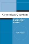 Copernican Questions: A Concise Invitation to the Philosophy of Science Copernican Questions: A Concise Invitation to the Philosophy of Science