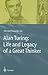 Alan Turing: Life and Legac...