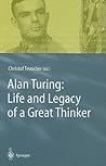 Alan Turing: Life and Legacy of a Great Thinker