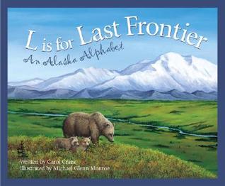 L Is for Last Frontier: An Alaska Alphabet (Hardcover)