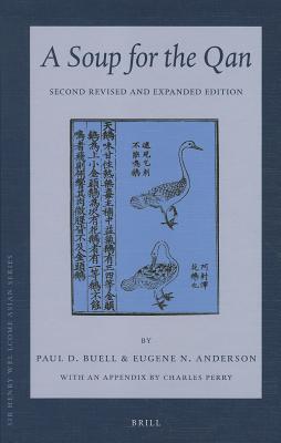 A Soup for the Qan: Chinese Dietary Medicine of the Mongol Era As Seen in Hu Sihui's Yinshan Zhengyao: Introduction, Translation, Commentary, and ... Edition (Sir Henry Wellcome Asian Series, 9)